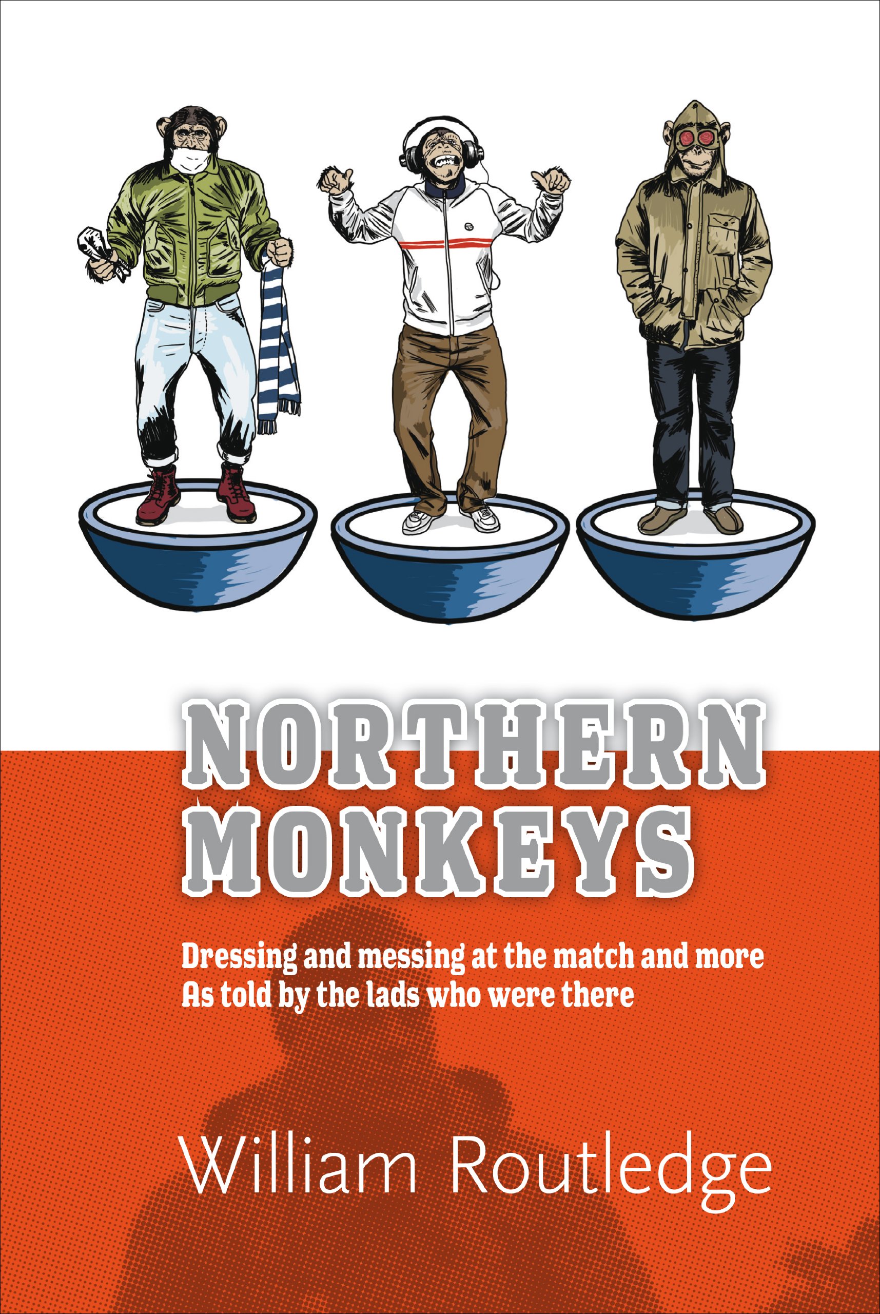 Northern Monkeys: Dressing and messing at the match and more as told by the lads who were there